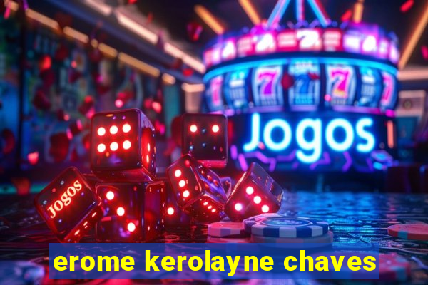 erome kerolayne chaves